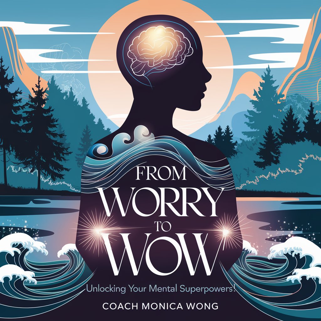 From Worry to Wow: Unlocking Your Mental Superpowers!